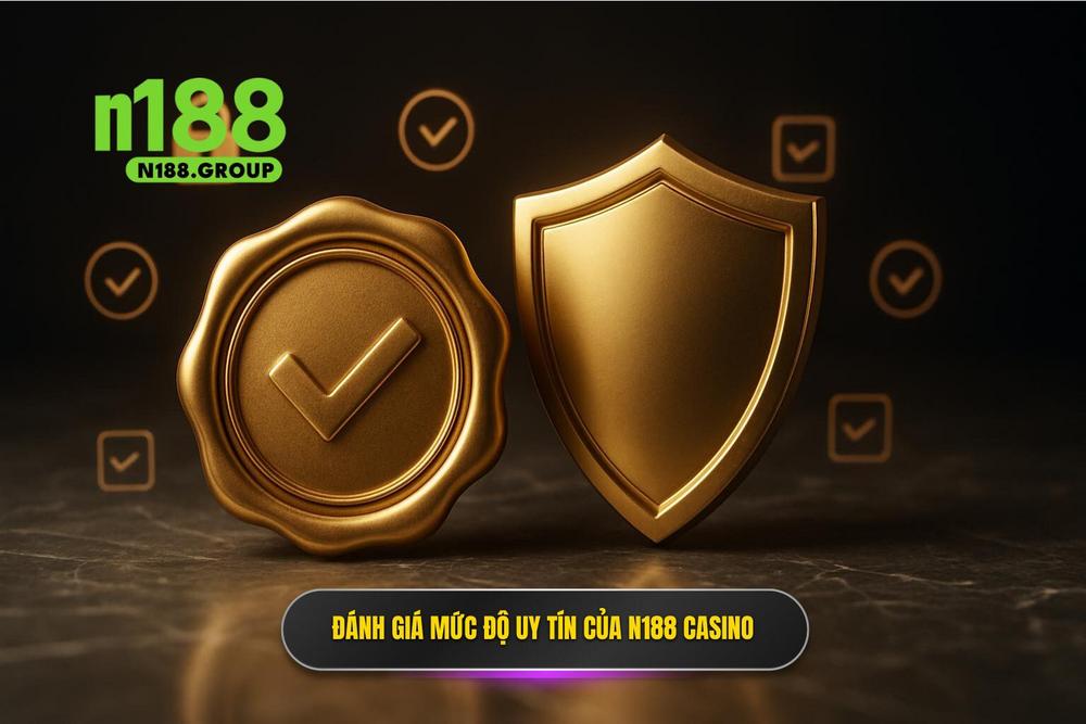 3.n188 Casino Có Uy Tín Không Và Những Minh Chứng Xác Thực